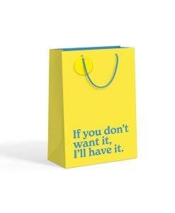 Medium Yellow 'If you don't want it, i'll have it' Gift bag