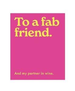 To a Fab Friend and my Partner in Wine Greeting Card Blank