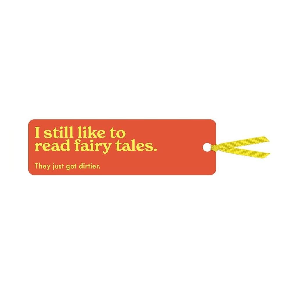 'I still like to read fairytales.... they just got dirtier' Adult Bookmark