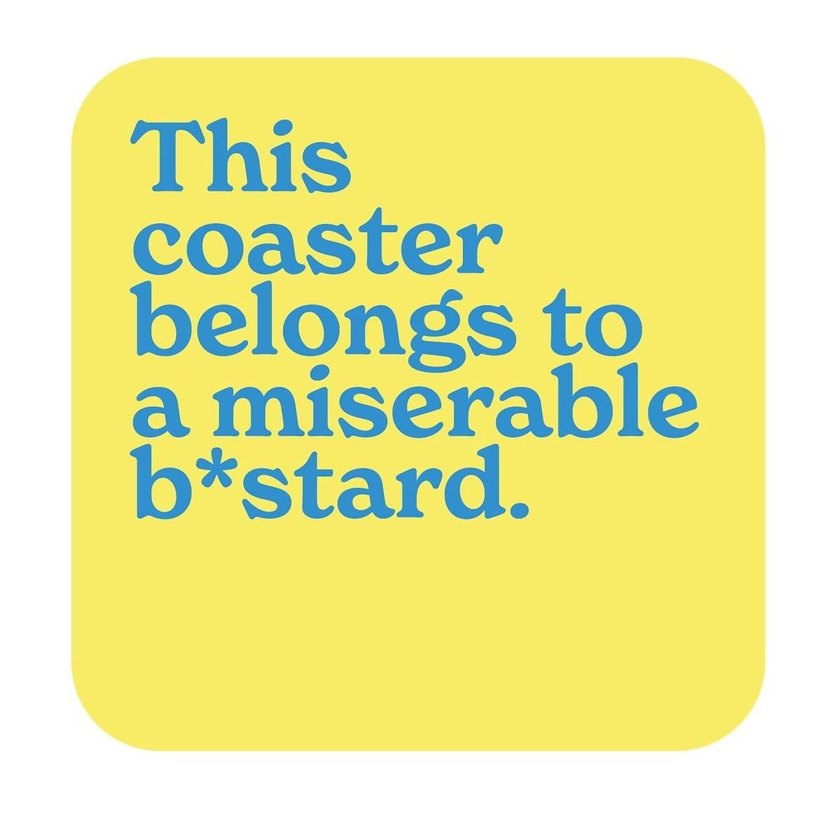 CMS251 Miserable bastard Coaster